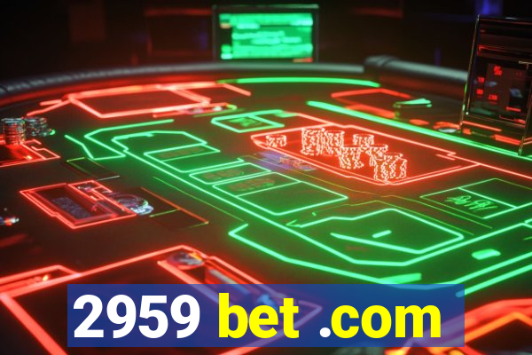 2959 bet .com